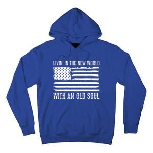 Living In The New World With An Old Soul America Flag Tall Hoodie