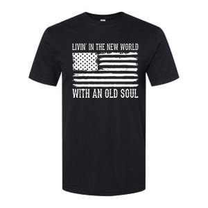 Living In The New World With An Old Soul America Flag Softstyle CVC T-Shirt