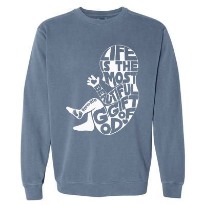 Life Is The Most Beautiful Of God Prolife Saves Lives Garment-Dyed Sweatshirt