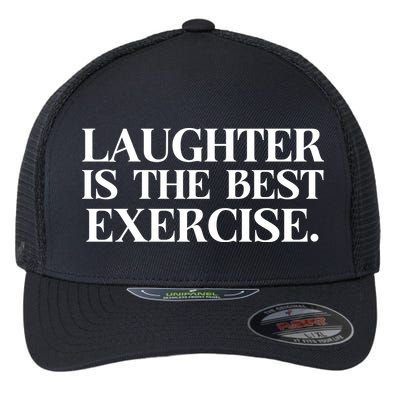 Laughter Is The Best Exercise Laughter Is The Best Medicine Funny Saying Flexfit Unipanel Trucker Cap