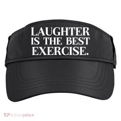 Laughter Is The Best Exercise Laughter Is The Best Medicine Funny Saying Adult Drive Performance Visor