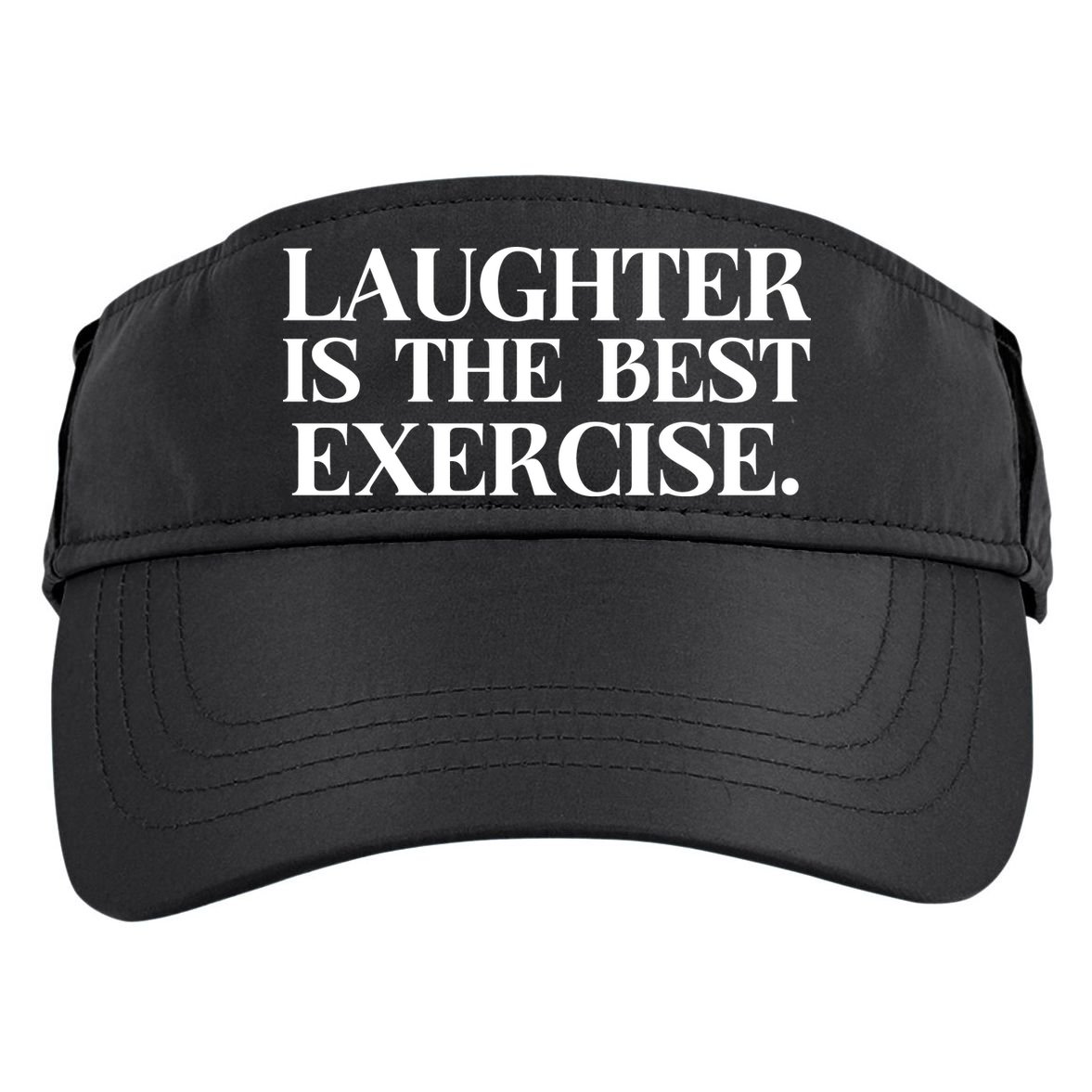 Laughter Is The Best Exercise Laughter Is The Best Medicine Funny Saying Adult Drive Performance Visor