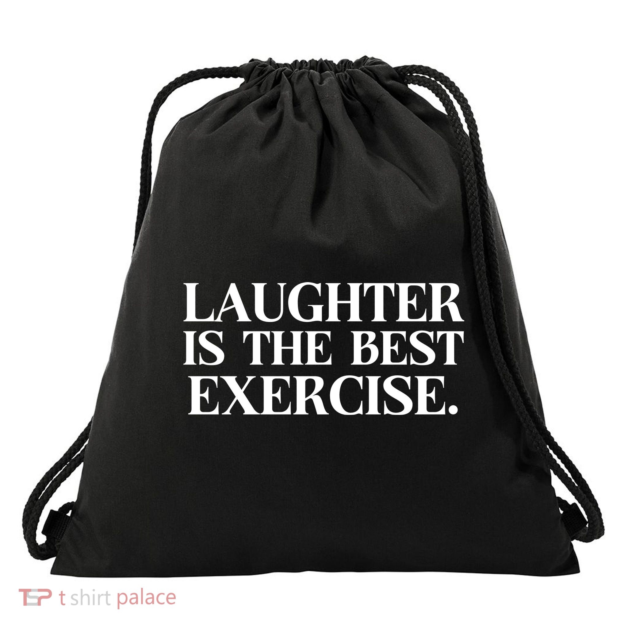Laughter Is The Best Exercise Laughter Is The Best Medicine Funny Saying Drawstring Bag