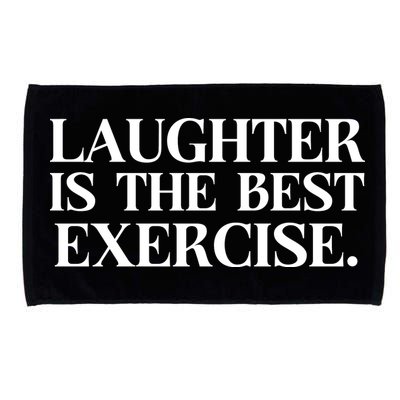 Laughter Is The Best Exercise Laughter Is The Best Medicine Funny Saying Microfiber Hand Towel