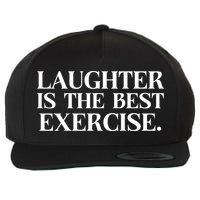 Laughter Is The Best Exercise Laughter Is The Best Medicine Funny Saying Wool Snapback Cap