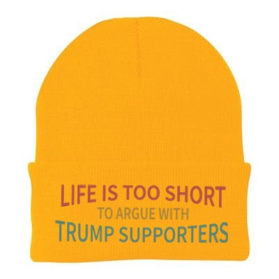 Life Is Too Short To Argue With Trump Supporters Cute Gift Knit Cap Winter Beanie