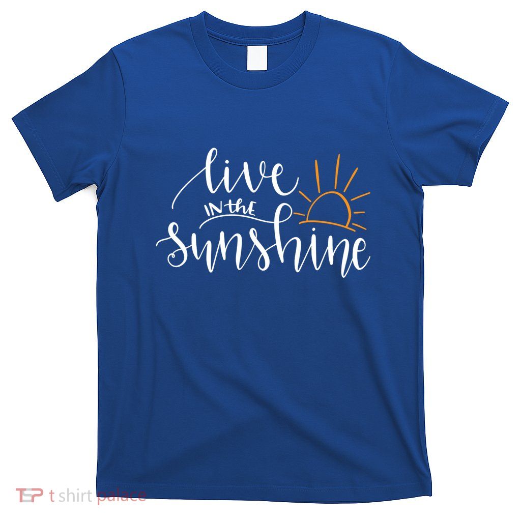 Live In The Sunshine T-Shirt