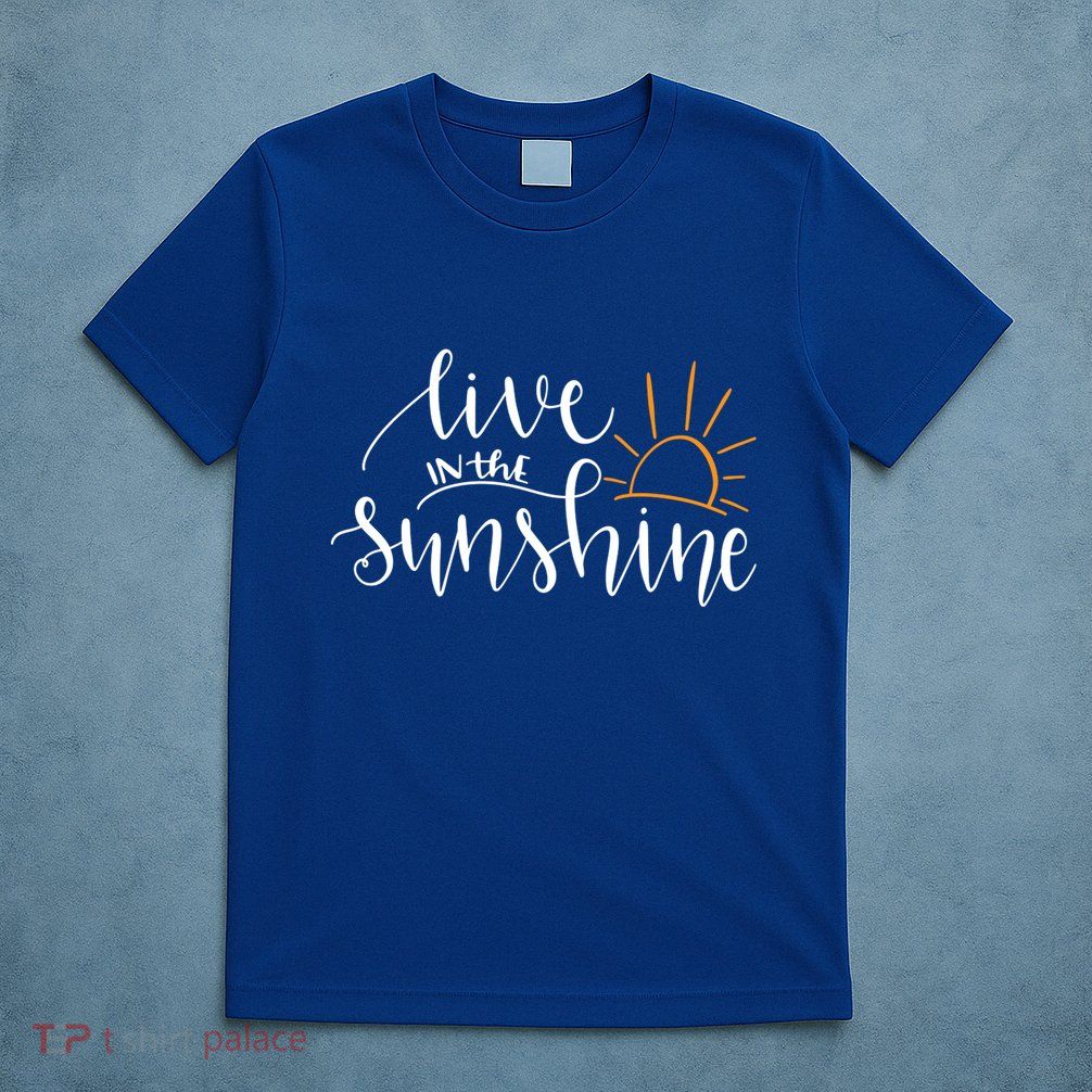 Live In The Sunshine T-Shirt