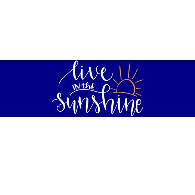 Live In The Sunshine Bumper Sticker