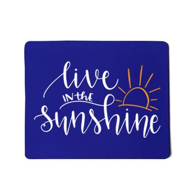 Live In The Sunshine Mousepad