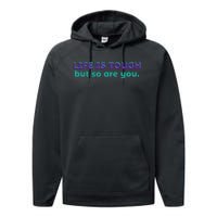 Life Is Tough But So Are You Performance Fleece Hoodie