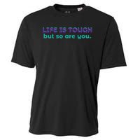 Life Is Tough But So Are You Cooling Performance Crew T-Shirt