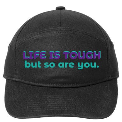 Life Is Tough But So Are You 7-Panel Snapback Hat