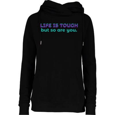 Life Is Tough But So Are You Womens Funnel Neck Pullover Hood