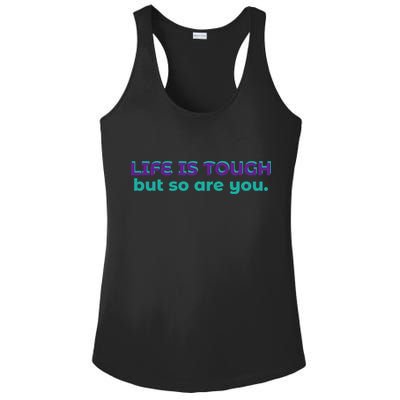 Life Is Tough But So Are You Ladies PosiCharge Competitor Racerback Tank