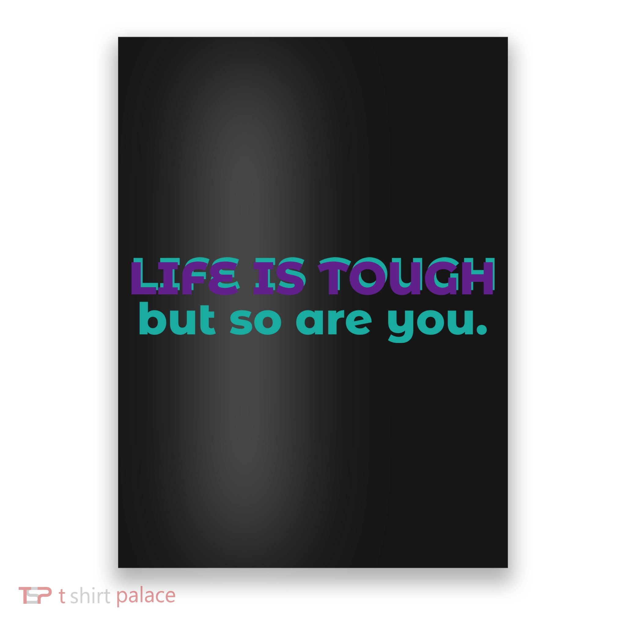Life Is Tough But So Are You Poster