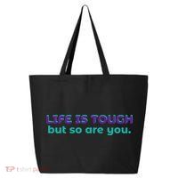 Life Is Tough But So Are You 25L Jumbo Tote