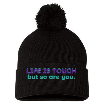 Life Is Tough But So Are You Pom Pom 12in Knit Beanie