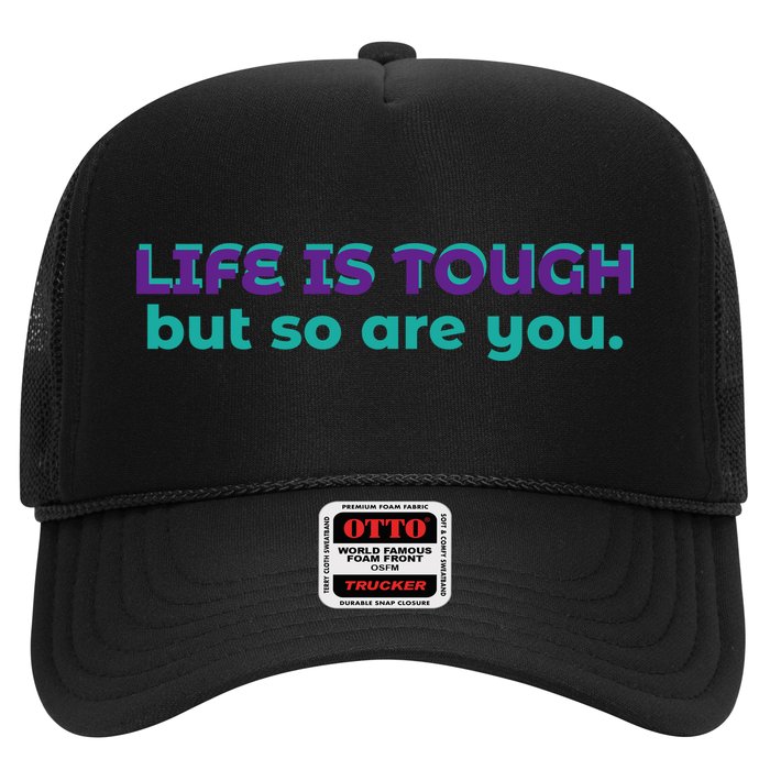 Life Is Tough But So Are You Trucker Hat
