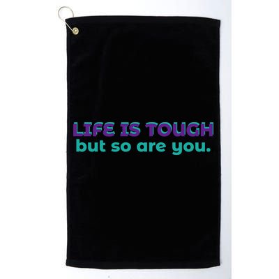 Life Is Tough But So Are You Golf Towel