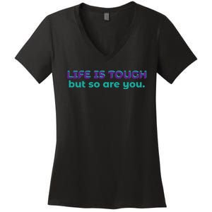 Life Is Tough But So Are You Women's V-Neck T-Shirt