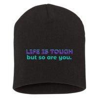Life Is Tough But So Are You Short Acrylic Beanie