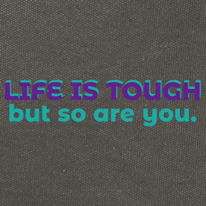 Life Is Tough But So Are You Cotton Canvas Backpack