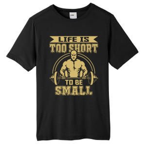 Life Is Too Short To Be Small No Pain No Gain Gift Tall Fusion ChromaSoft Performance T-Shirt