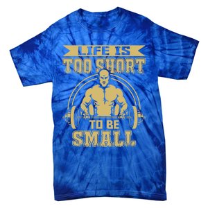 Life Is Too Short To Be Small No Pain No Gain Gift Tie-Dye T-Shirt