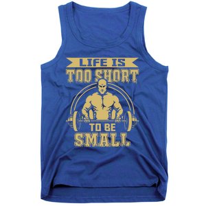 Life Is Too Short To Be Small No Pain No Gain Gift Tank Top