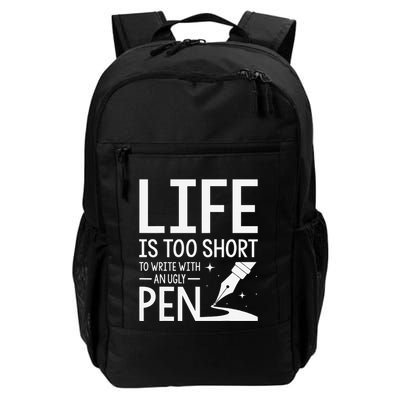 Life Is Too Short To Write With An Ugly Pen Funny Gift Daily Commute Backpack