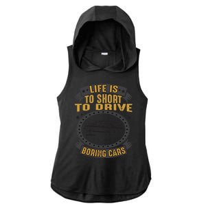 Life Is Too Short To Drive Boring Cars Funny Car Quote Ladies PosiCharge Tri-Blend Wicking Draft Hoodie Tank