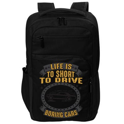 Life Is Too Short To Drive Boring Cars Funny Car Quote Impact Tech Backpack