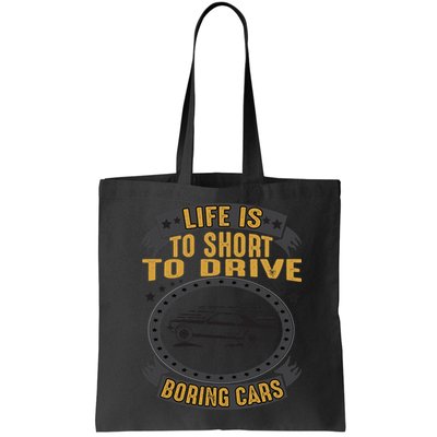 Life Is Too Short To Drive Boring Cars Funny Car Quote Bag