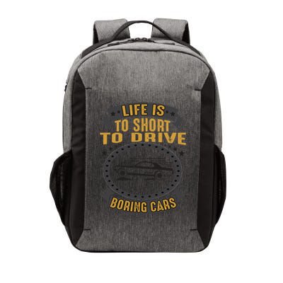 Life Is Too Short To Drive Boring Cars Funny Car Quote Vector Backpack