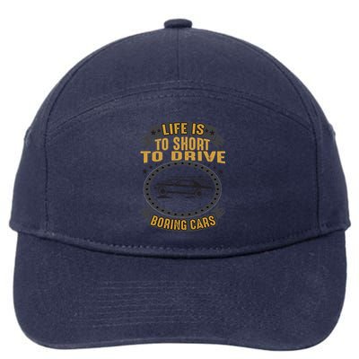 Life Is Too Short To Drive Boring Cars Funny Car Quote 7-Panel Snapback Hat