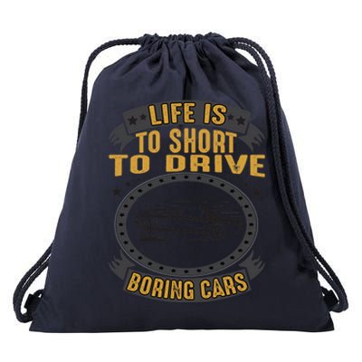 Life Is Too Short To Drive Boring Cars Funny Car Quote Drawstring Bag