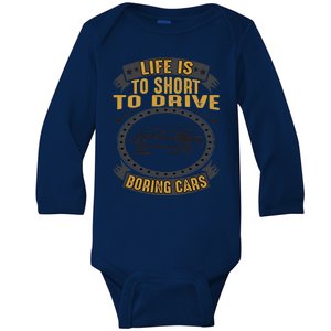 Life Is Too Short To Drive Boring Cars Funny Car Quote Baby Long Sleeve Bodysuit