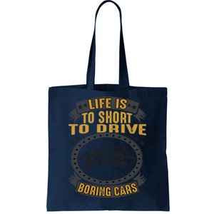 Life Is Too Short To Drive Boring Cars Funny Car Quote Tote Bag