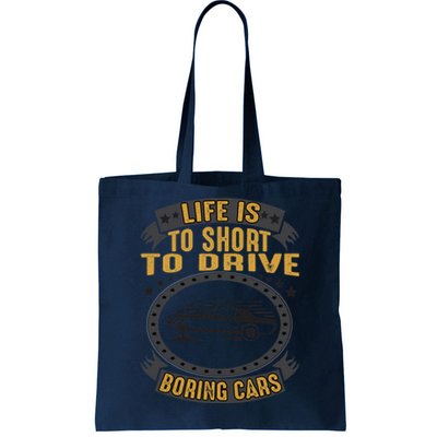 Life Is Too Short To Drive Boring Cars Funny Car Quote Tote Bag