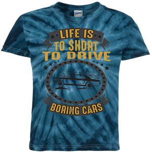 Life Is Too Short To Drive Boring Cars Funny Car Quote Kids Tie-Dye T-Shirt