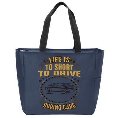 Life Is Too Short To Drive Boring Cars Funny Car Quote Zip Tote Bag