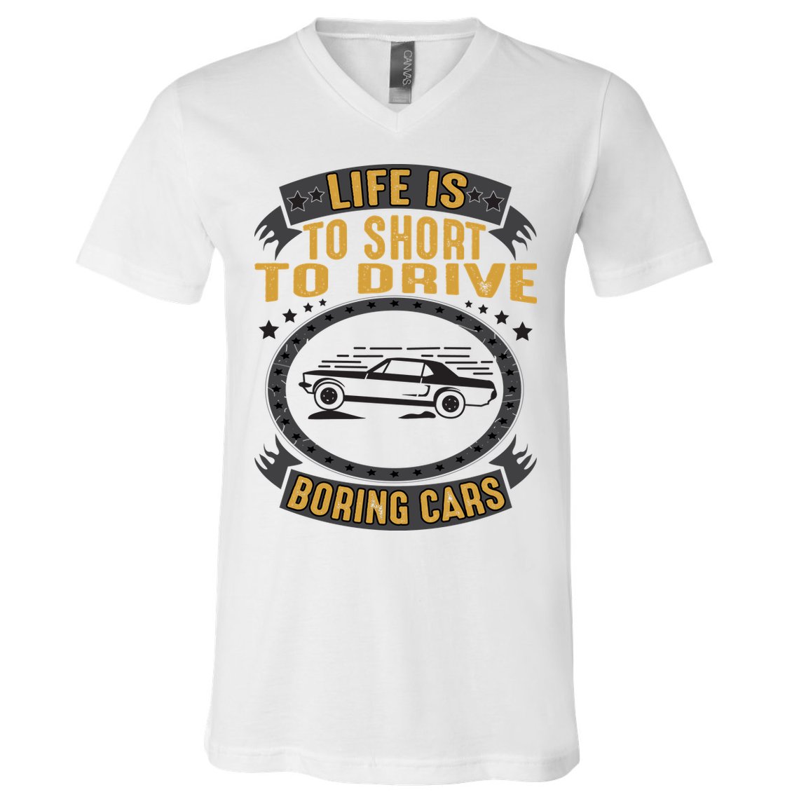 Life Is Too Short To Drive Boring Cars Funny Car Quote V-Neck T-Shirt