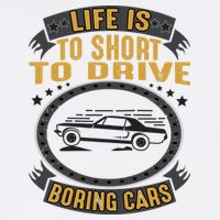 Life Is Too Short To Drive Boring Cars Funny Car Quote V-Neck T-Shirt