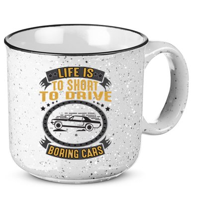 Life Is Too Short To Drive Boring Cars Funny Car Quote 15oz Campfire Ceramic Mug