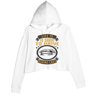Life Is Too Short To Drive Boring Cars Funny Car Quote Crop Fleece Hoodie