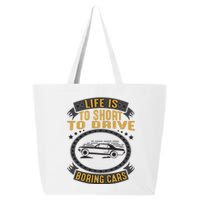 Life Is Too Short To Drive Boring Cars Funny Car Quote 25L Jumbo Tote