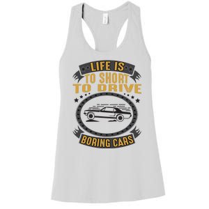 Life Is Too Short To Drive Boring Cars Funny Car Quote Women's Racerback Tank