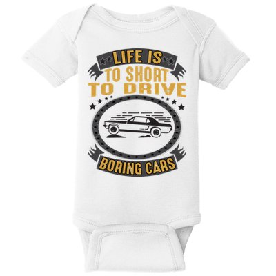 Life Is Too Short To Drive Boring Cars Funny Car Quote Baby Bodysuit