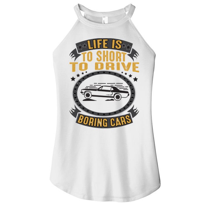 Life Is Too Short To Drive Boring Cars Funny Car Quote Women's Perfect Tri Rocker Tank